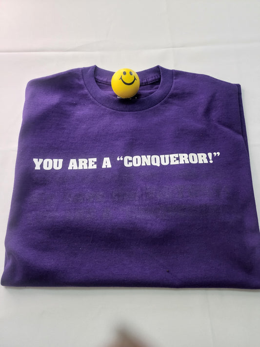 You Are A "CONQUEROR!"